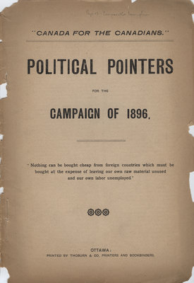 &quot;Canada for the Canadians&quot; : political pointers for the campaign of 1896