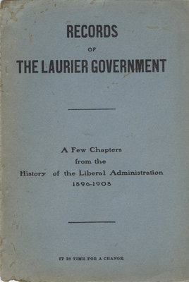 Records of the Laurier government : a few chapters form the history of the Liberal administration 1896-1908