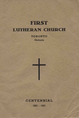 First Lutheran Church, Toronto, Ontario : centennial, 1851-1951