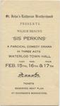 St. John's Lutheran Brotherhood presents Wilbur Braun's "Sis Perkins : a farcical comedy drama in three acts", Waterloo Town Hall, February 15th, 16th & 17th