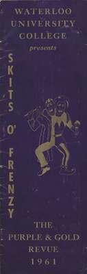 Waterloo University College presents the Purple & Gold Revue 1961 : Skits O' Frenzy