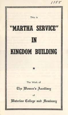 This is &quot;Martha Service&quot; in kingdom building : the work of the Women's Auxiliary of Waterloo College and Seminary