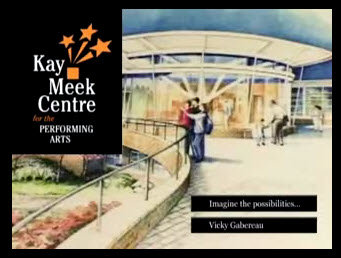 Kay Meek Centre for the Performing Arts: Imagine the possibilities ...