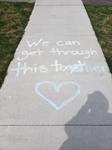 Sidewalk Chalk: We Will Get Through This Together