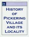 History of Pickering Village and its Locality