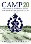 Camp 20: The History of Brantford's Second World War Military Training Centre 1940-1946