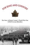 For King and Country: The Story of Brant County's World War One 125th Overseas Battalion