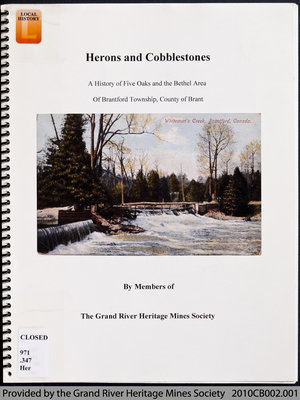 Herons and Cobblestones: A History of Five Oaks and the Bethel Area of Brantford Township, County of Brant