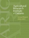 Annual report / Agricultural Research Institute of Ontario. 2004 - 2005