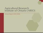 Annual report / Agricultural Research Institute of Ontario. 2005 - 2006