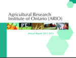 Annual report / Agricultural Research Institute of Ontario. 2012 - 2013