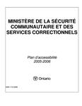 Plan d'accessibilité (LPHO) ... Ministère de la sécurité communautaire et des services correctionnels. 2005 - 06