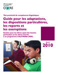 Guide pour les adaptations, les dispositions particulières, les reports et les exemptions soutien pour les élèves ayant des besoins particuliers et les élèves inscrits à un programme d'ALF/de PANA (PDF). 2010