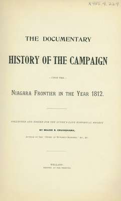 &quot;The Documentary History of the Campaign on the Niagara Frontier 1812-1814&quot;, By Lt. Col. E.A. Cruikshank