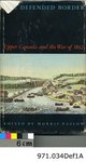 The Defended Border: Upper Canada and the War of 1812, Edited by Morris Zaslow