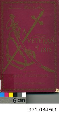 A Veteran of 1812: The Life of James FitzGibbon, By Mary Agnes FitzGibbon