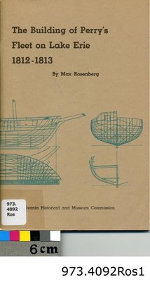 The Building of Perry's Fleet on Lake Erie 1812-1813, By Max Rosenberg