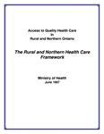Access to quality health care in rural and northern Ontario : the Rural and Northern Health Care Framework [1998]