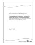 Ontario emissions trading code : Emission Reduction Credit creation, recording and transfer rules, rules for renewable energy projects and conservation projects, and rules for the operation of the Ontario Emissions Trading Registry /Ministry of the Environment, Ontario [2005]