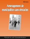 Aménagement de municipalités sans obstacles[ressource électronique] : manuel et outil d'autoévaluation [2005]