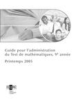 Guide pour l'administration du Test de mathématiques, 9e année, printemps 2005[ressource électronique]