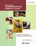 Votre guide de transformation des aliments en Ontario[ressource électronique] : ressources, information et hyperliens à portée de la main [2005]