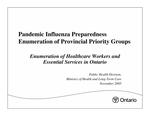 Pandemic influenza preparedness : enumeration of provincial priority groups : enumeration of healthcare workers and essential services in Ontario [2005]