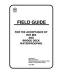 Field guide for the acceptance of hot mix and bridge deck waterproofing /prepared by Bituminous Section, Materials Engineering and Research Office, Ministry of Transportation Ontario [2006]