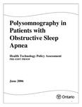 Polysomnography in patients with obstructive sleep apnea : health technology policy assessment : pre-edit proof [2006]