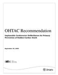 OHTAC recommendation : implantable cardioverter defibrillators for primary prevention of sudden cardiac death [2005]
