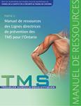 TMS, troubles musculo-squelettiques[ressource électronique]. Partie 2,Manuel de ressources des lignes directrices de prévention des TMS pour l'Ontario [2007]