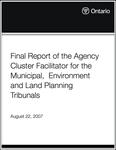 Final report of the Agency Cluster Facilitator for the municipal, environment and land planning tribunals [2007]