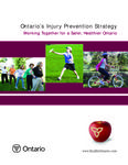 Ontario's injury prevention strategy : working together for a safer, healthier Ontario [2007]