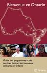 Bienvenue en Ontario[ressource électronique] : guide des programmes et des services destinés aux nouveaux arrivants en Ontario [2007]