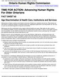 Time for action : advancing human rights for older Ontarians : fact sheet : age discrimination &amp; health care, institutions and services [2001]