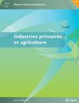 Majeure haute spécialisation : guide : industries primaires et agriculture : ébauche[ressource électronique] [2008]