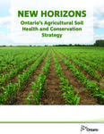 New Horizons : Ontario's Agricultural Soil health and Conservation Strategy [2018]