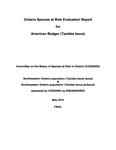 Ontario Species at Risk Evaluation Report for American Badger (Taxidea taxus) : Northwestern Ontario population (Taxidea taxus taxus) and Southwestern Ontario population (Taxidea taxus jacksoni), Assessed by COSSARO as Endangered /Committee on the Status of Species at Risk in Ontario (COSSARO) [2014]