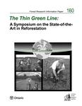 The Thin Green Line : a symposium on the state-of-the-art in reforestation : proceedings, July 26-28, 2005, Thunder Bay, Ontario, Canada /compiled by S. J. Colombo
