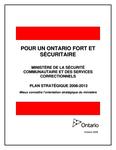 Pour un Ontario fort et sécuritaire[ressource électronique] : Ministère de la sécurité communautaire et des services correctionnels plan stratégique, 2008-2013 : mieux connaître l'orientation stratégique du ministère