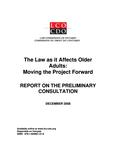 The law as it affects older adults : moving the project forward : report on the preliminary consultation [2008]