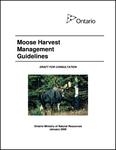 Moose harvest management guidelines : draft for consultation [2008]
