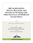 Men and healing : theory, research, and practice in working with male survivors of childhood sexual abuse : a guidebook /prepared for the Cornwall Public Inquiry ; by Andy Fisher, Rick Goodwin with Mark Patton [2009]