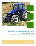 How the Farm Implements Act protects you : your rights and responsibilities relating to farm machinery [2009]