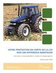 Votre protection en vertu de la Loi sur les appareils agricoles[ressource électronique] : vos droits et responsabilités en matière d'outillage agricole [2009]
