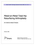 Metal-on-metal total hip resurfacing arthroplasty : an evidence-based analysis [2006]