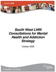 South West LHIN consultations for mental health and addiction strategy [2009]