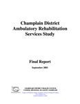 Champlain Disctrict ambulatory rehabilitation service study / final report [2002]