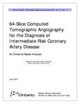 64-slice computed tomographic angiography for the diagnosis of intermediate risk coronary artery disease : an evidence-based analysis [2010]