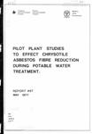 Pilot plant studies to effect chrysotile asbestos fibre reduction during potable water treatment /R. B. Hunsinger, J. Lawrence, K. J. Roberts [1977]